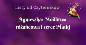 agnieszka: modlitwa różańcowa i serce matki najświętszej