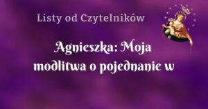 agnieszka: moja modlitwa o pojednanie w małżeństwie