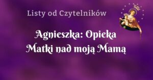 agnieszka: opieka matki nad moją mamą