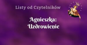 agnieszka: uzdrowienie