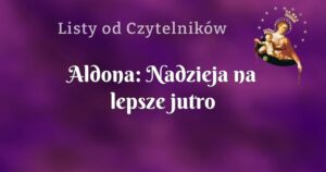 aldona: nadzieja na lepsze jutro