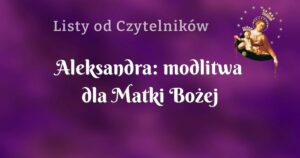 aleksandra: modlitwa dla matki bożej