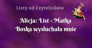 alicja: list matka boska wysłuchała mnie