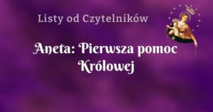 aneta: pierwsza pomoc królowej