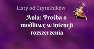 ania: prośba o modlitwę w intencji rozszerzenia nowenny