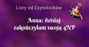 anna: dzisiaj zakończyłam swoją 4np