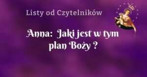 anna: jaki jest w tym plan boży ?