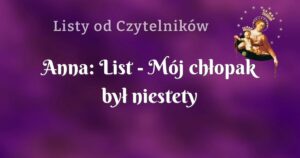 anna: list mój chłopak był niestety niewierzący.