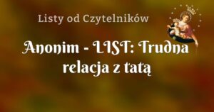 anonim list: trudna relacja z tatą