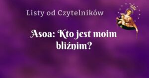 asoa: kto jest moim bliźnim?