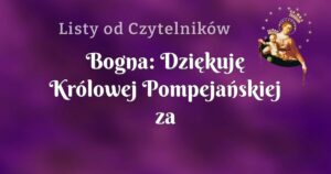 bogna: dziękuję królowej pompejańskiej za pomoc i wsparcie