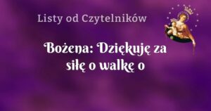 bożena: dziękuję za siłę o walkę o małżeństwo