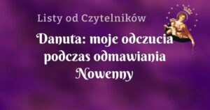 danuta: moje odczucia podczas odmawiania nowenny