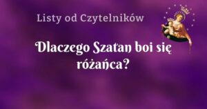 dlaczego szatan boi się różańca?