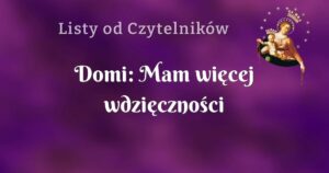 domi: mam więcej wdzięczności