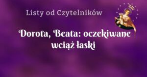 dorota, beata: oczekiwane wciąż łaski