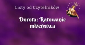 dorota: ratowanie młżeństwa