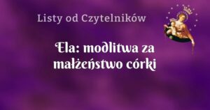 ela: modlitwa za małżeństwo córki