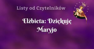 elżbieta: dziękuję maryjo