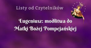 eugeniusz: modlitwa do matki bożej pompejańskiej