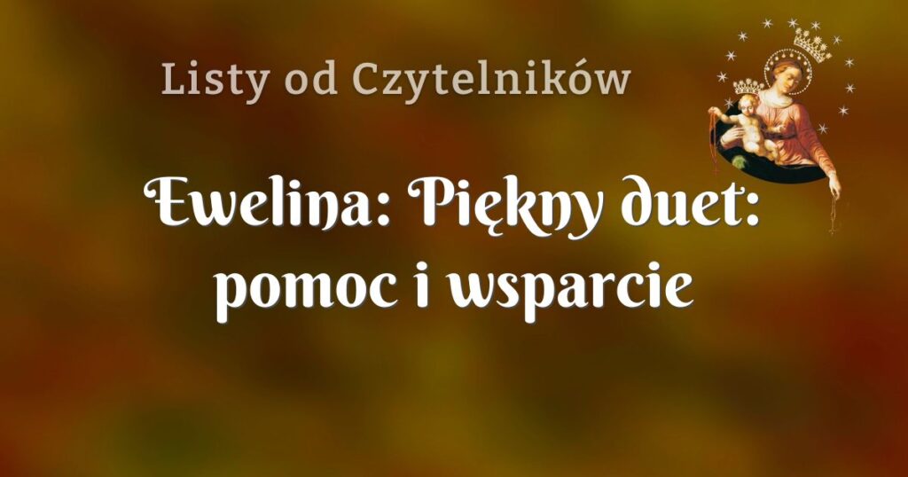 ewelina: piękny duet: pomoc i wsparcie