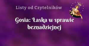 gosia: Łaska w sprawie beznadziejnej