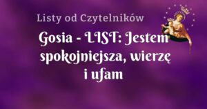 gosia list: jestem spokojniejsza, wierzę i ufam