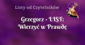 grzegorz list: wierzyć w prawdę