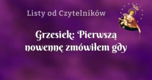 grzesiek: pierwszą nowennę zmówiłem gdy miałem około 19 lat