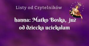 hanna: matko boska, już od dziecka uciekałam przed twój wizerunek z modlitwą