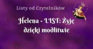 helena list: Żyję dzięki modlitwie