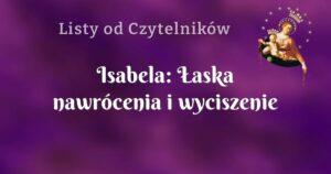 isabela: Łaska nawrócenia i wyciszenie