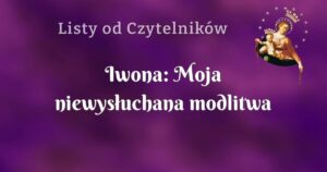 iwona: moja niewysłuchana modlitwa