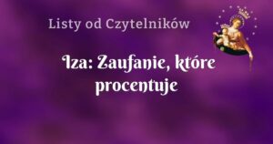 iza: zaufanie, które procentuje