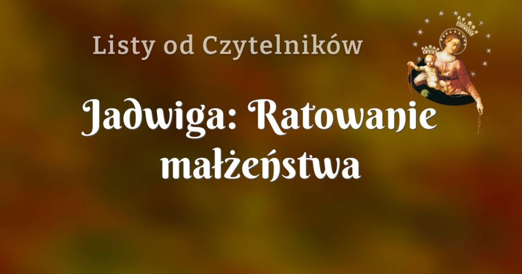 jadwiga: ratowanie małżeństwa