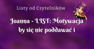 joanna list: motywacja by się nie poddawać i wierzyć