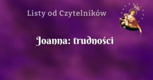 joanna: trudności