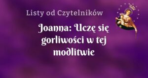 joanna: uczę się gorliwości w tej modlitwie