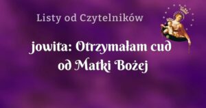 jowita: otrzymałam cud od matki bożej pompejańskiej