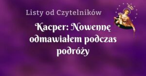 kacper: nowennę odmawiałem podczas podróży