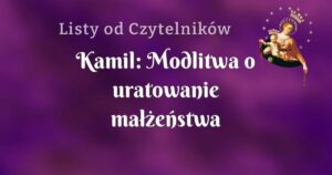 kamil: modlitwa o uratowanie małżeństwa