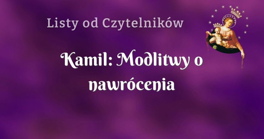 kamil: modlitwy o nawrócenia