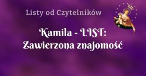 kamila list: zawierzona znajomość