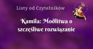 kamila: modlitwa o szczęśliwe rozwiązanie