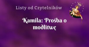 kamila: prośba o modlitwę