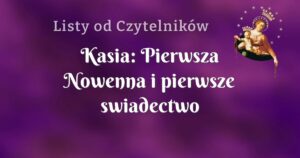 kasia: pierwsza nowenna i pierwsze swiadectwo