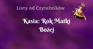 kasia: rok matki bożej