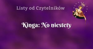 kinga: no niestety