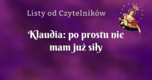 klaudia: po prostu nie mam już siły