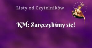 km: zaręczyliśmy się!